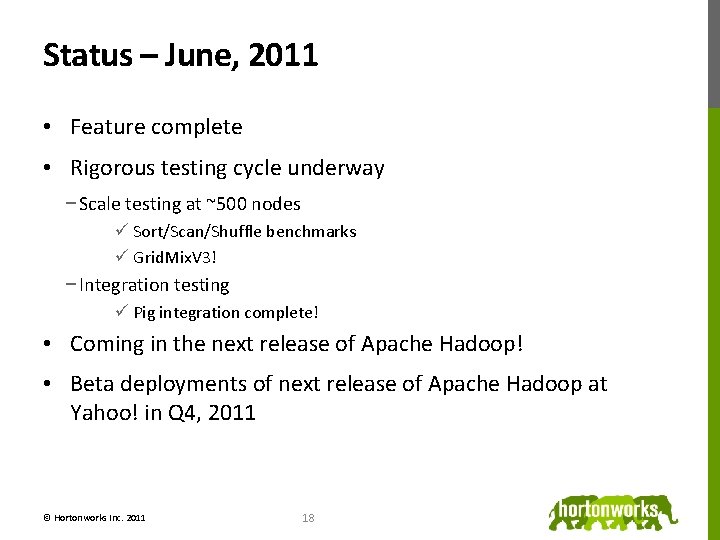 Status – June, 2011 • Feature complete • Rigorous testing cycle underway − Scale