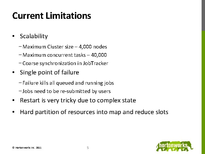 Current Limitations • Scalability − Maximum Cluster size – 4, 000 nodes − Maximum