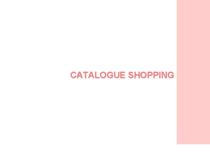 CATALOGUE SHOPPING 