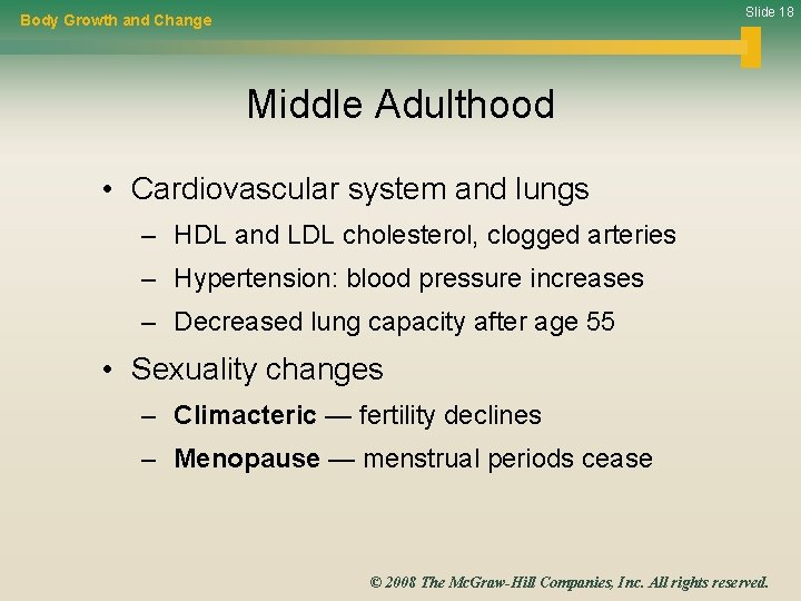 Slide 18 Body Growth and Change Middle Adulthood • Cardiovascular system and lungs –