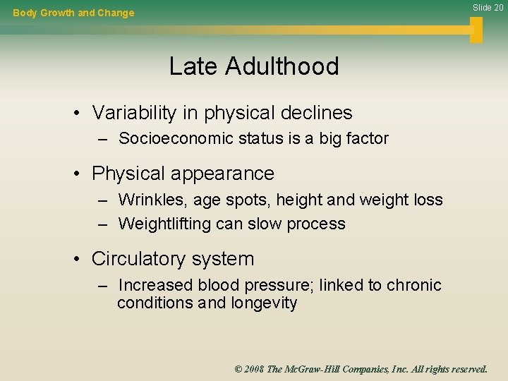 Slide 20 Body Growth and Change Late Adulthood • Variability in physical declines –