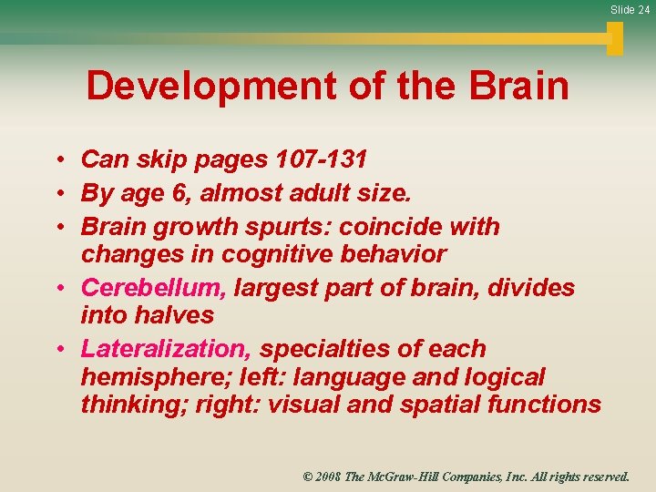 Slide 24 Development of the Brain • Can skip pages 107 -131 • By