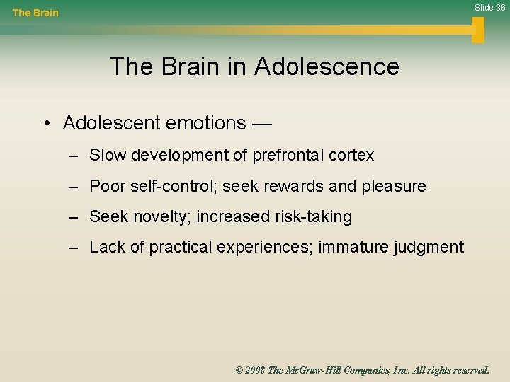 Slide 36 The Brain in Adolescence • Adolescent emotions — – Slow development of