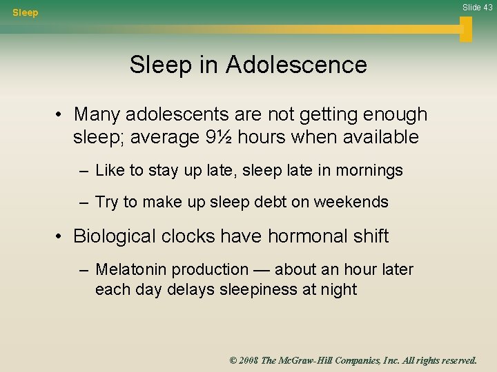 Slide 43 Sleep in Adolescence • Many adolescents are not getting enough sleep; average