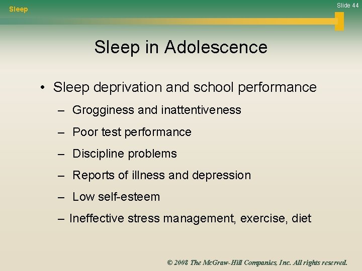 Slide 44 Sleep in Adolescence • Sleep deprivation and school performance – Grogginess and