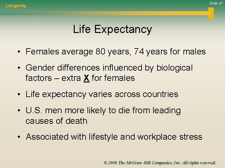 Slide 47 Longevity Life Expectancy • Females average 80 years, 74 years for males