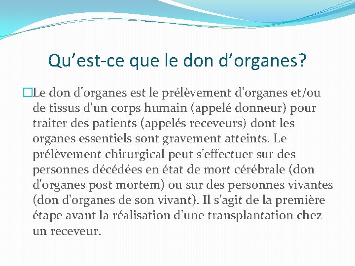 Qu’est-ce que le don d’organes? �Le don d'organes est le prélèvement d'organes et/ou de