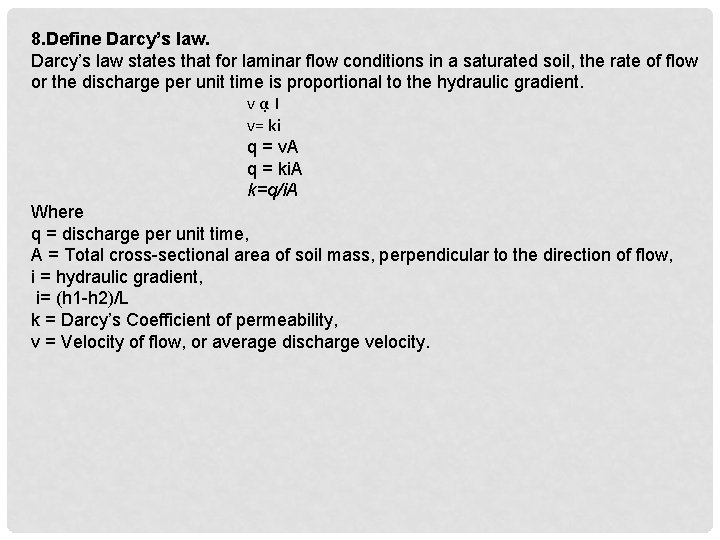 8. Define Darcy’s law states that for laminar flow conditions in a saturated soil,