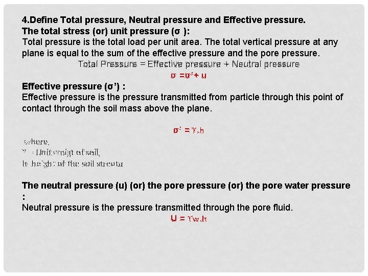 4. Define Total pressure, Neutral pressure and Effective pressure. The total stress (or) unit