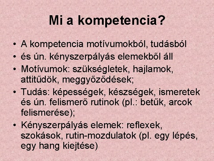 Mi a kompetencia? • A kompetencia motívumokból, tudásból • és ún. kényszerpályás elemekből áll
