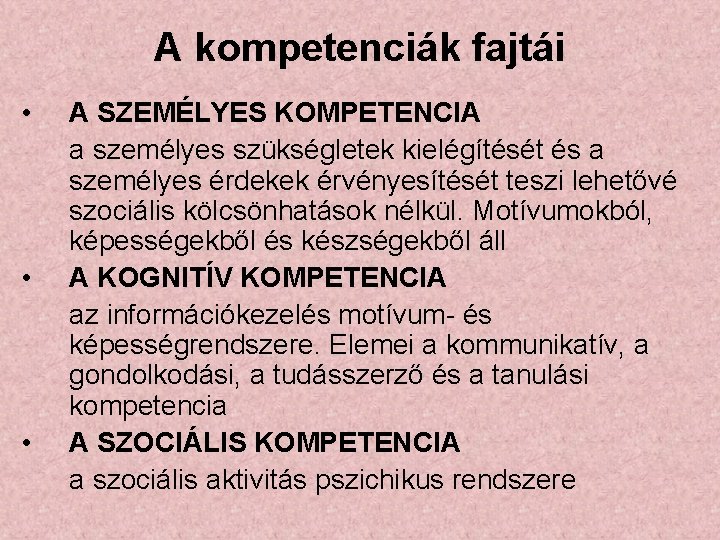 A kompetenciák fajtái • • • A SZEMÉLYES KOMPETENCIA a személyes szükségletek kielégítését és
