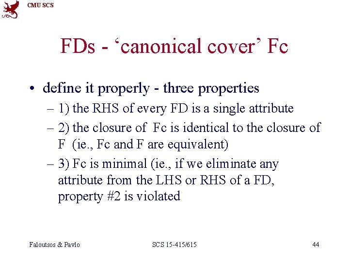 CMU SCS FDs - ‘canonical cover’ Fc • define it properly - three properties