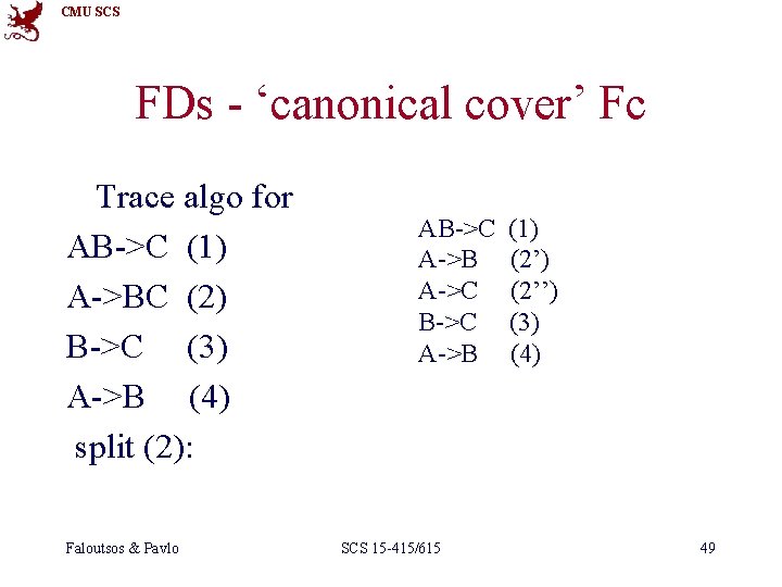 CMU SCS FDs - ‘canonical cover’ Fc Trace algo for AB->C (1) A->BC (2)