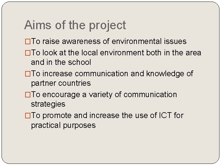 Aims of the project �To raise awareness of environmental issues �To look at the
