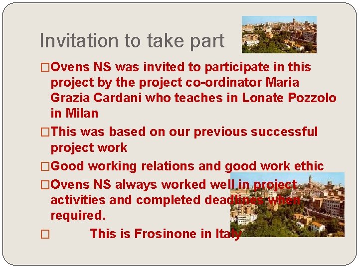 Invitation to take part �Ovens NS was invited to participate in this project by