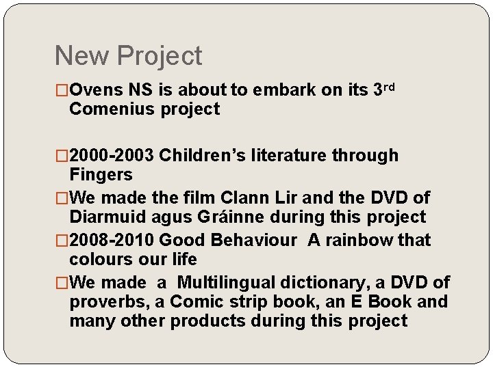 New Project �Ovens NS is about to embark on its 3 rd Comenius project
