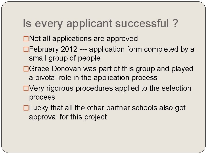 Is every applicant successful ? �Not all applications are approved �February 2012 --- application