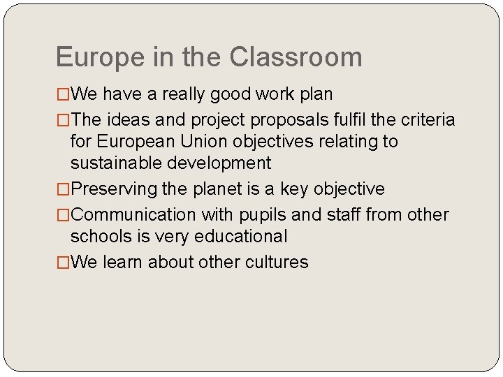 Europe in the Classroom �We have a really good work plan �The ideas and