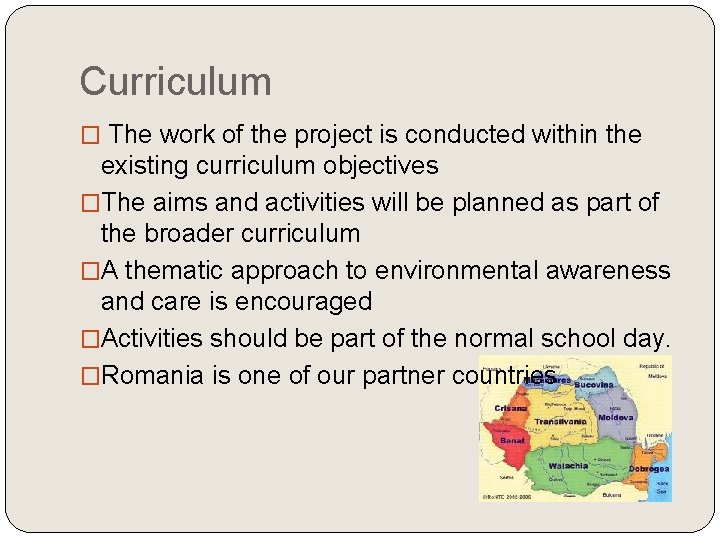 Curriculum � The work of the project is conducted within the existing curriculum objectives