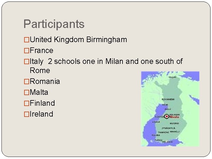 Participants �United Kingdom Birmingham �France �Italy 2 schools one in Milan and one south