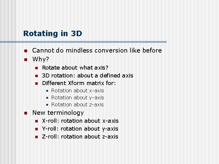 Rotating in 3 D n n Cannot do mindless conversion like before Why? n