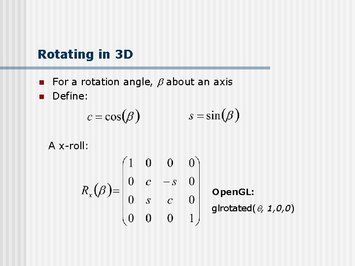 Rotating in 3 D n n For a rotation angle, about an axis Define:
