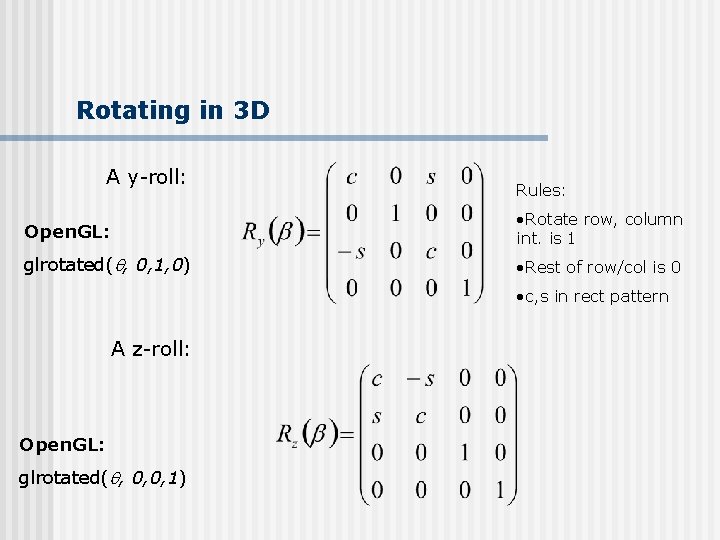 Rotating in 3 D A y-roll: Rules: Open. GL: • Rotate row, column int.