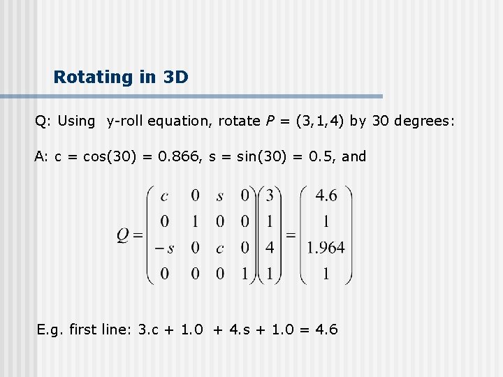 Rotating in 3 D Q: Using y-roll equation, rotate P = (3, 1, 4)