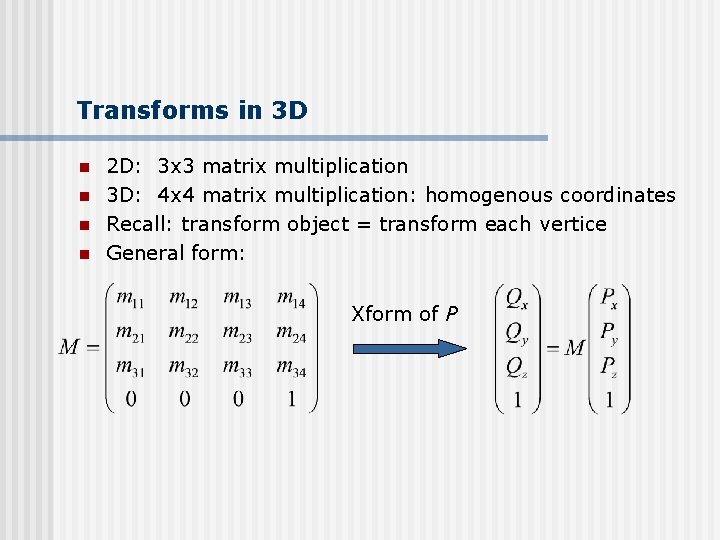 Transforms in 3 D n n 2 D: 3 x 3 matrix multiplication 3