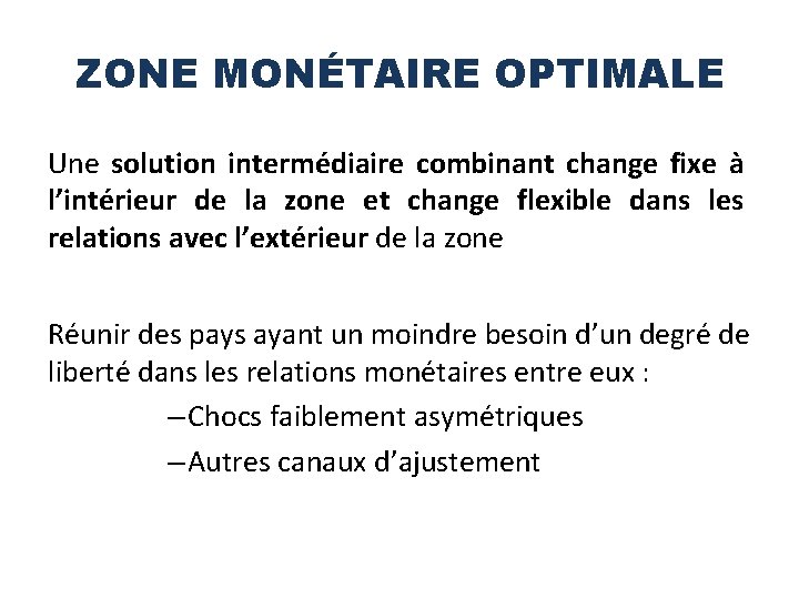 ZONE MONÉTAIRE OPTIMALE Une solution intermédiaire combinant change fixe à l’intérieur de la zone