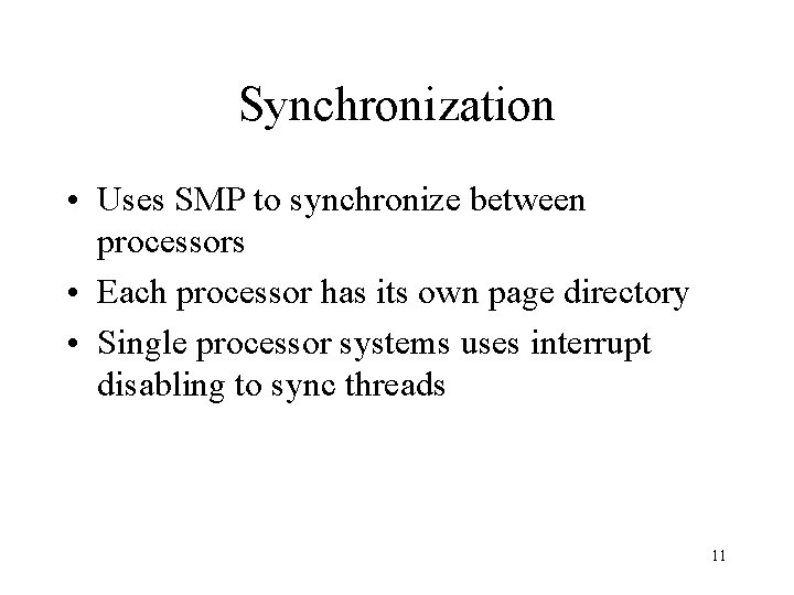 Synchronization • Uses SMP to synchronize between processors • Each processor has its own