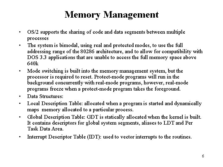 Memory Management • • OS/2 supports the sharing of code and data segments between