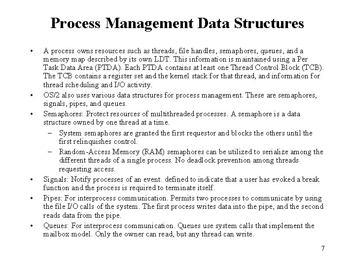 Process Management Data Structures • • • A process owns resources such as threads,