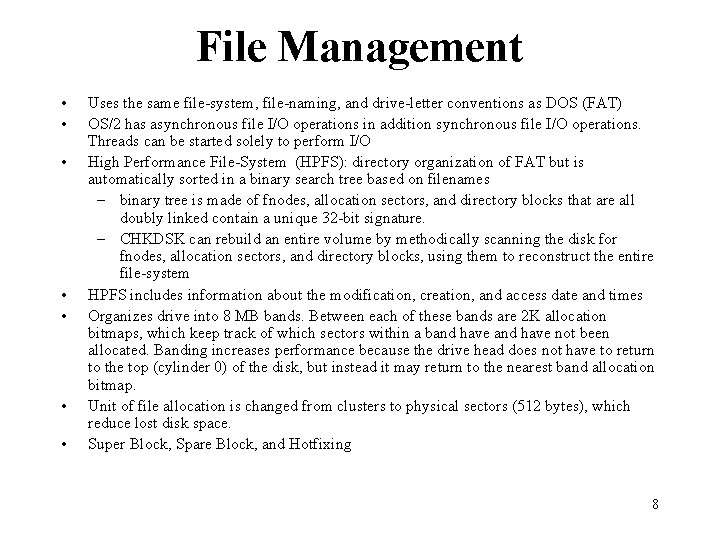 File Management • • Uses the same file-system, file-naming, and drive-letter conventions as DOS