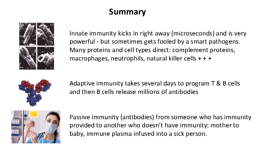 Summary Innate immunity kicks in right away (microseconds) and is very powerful - but Summary Innate immunity kicks in right away (microseconds) and is very powerful - but