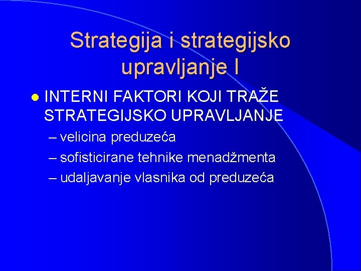 Strategija i strategijsko upravljanje I l INTERNI FAKTORI KOJI TRAŽE STRATEGIJSKO UPRAVLJANJE – velicina