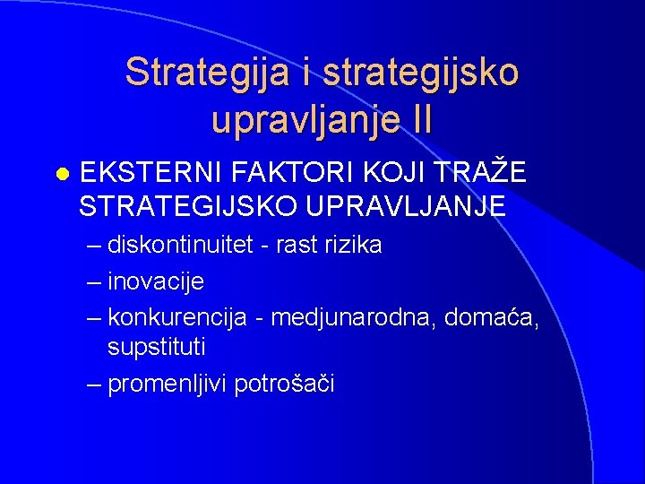 Strategija i strategijsko upravljanje II l EKSTERNI FAKTORI KOJI TRAŽE STRATEGIJSKO UPRAVLJANJE – diskontinuitet