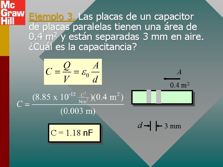 Ejemplo 3. Las placas de un capacitor de placas paralelas tienen una área de