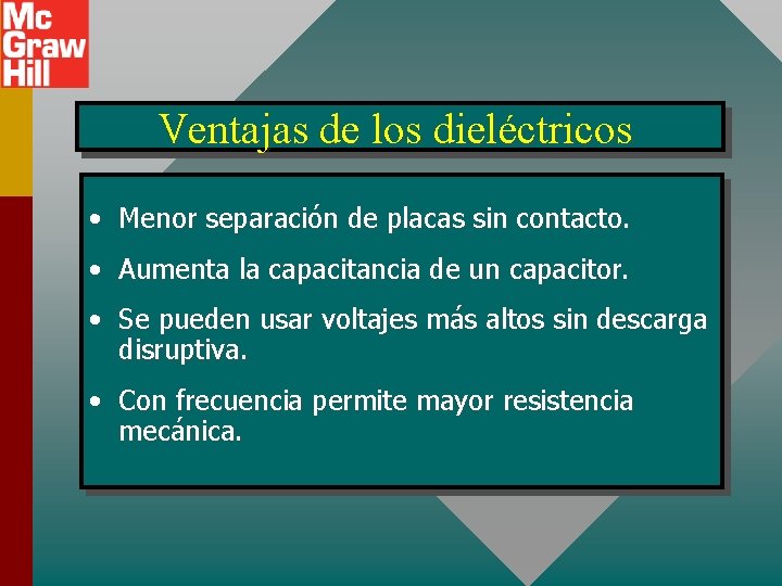 Ventajas de los dieléctricos • Menor separación de placas sin contacto. • Aumenta la