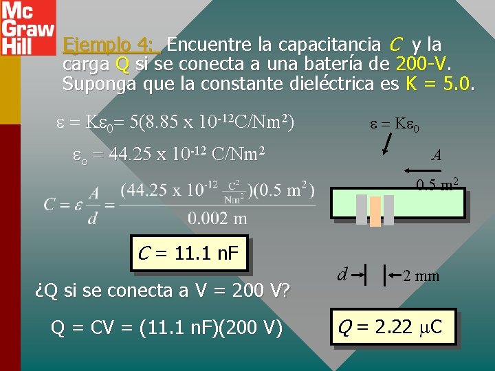 Ejemplo 4: Encuentre la capacitancia C y la carga Q si se conecta a