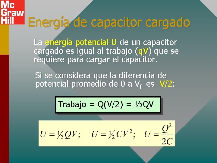 Energía de capacitor cargado La energía potencial U de un capacitor cargado es igual