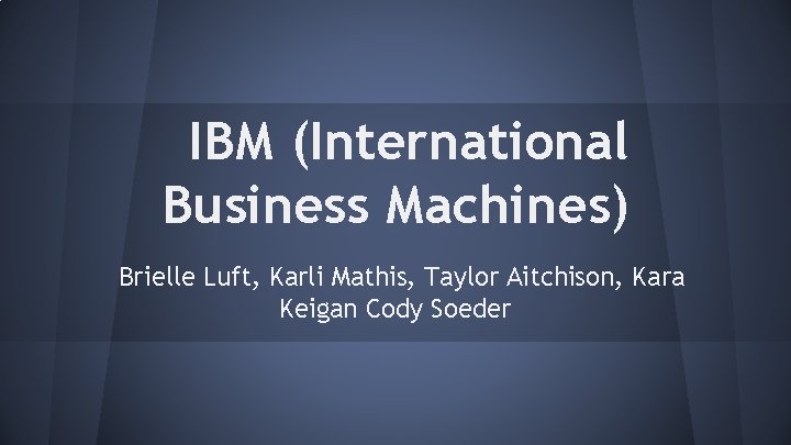 IBM (International Business Machines) Brielle Luft, Karli Mathis, Taylor Aitchison, Kara Keigan Cody Soeder