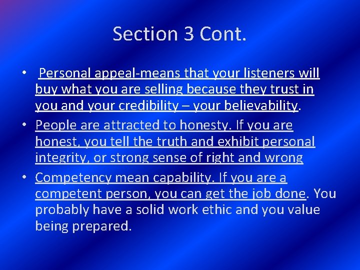 Section 3 Cont. • Personal appeal-means that your listeners will buy what you are