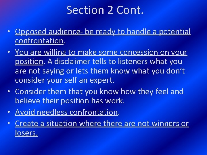 Section 2 Cont. • Opposed audience- be ready to handle a potential confrontation. •