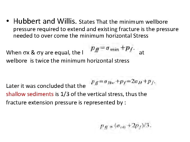 Fracture Pressure Correlations • Hubbert and Willis. States That the minimum wellbore pressure required