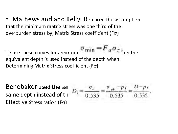 Fracture Pressure Correlations • Mathews and Kelly. Replaced the assumption that the minimum matrix