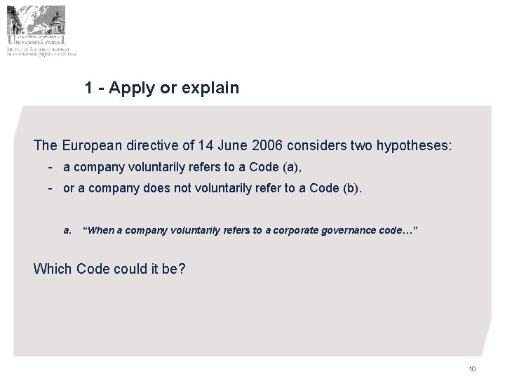 1 - Apply or explain The European directive of 14 June 2006 considers two