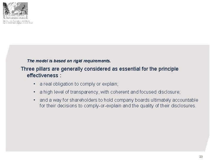 The model is based on rigid requirements. Three pillars are generally considered as essential