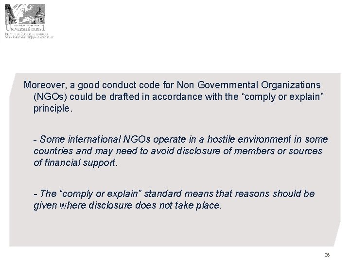 Moreover, a good conduct code for Non Governmental Organizations (NGOs) could be drafted in