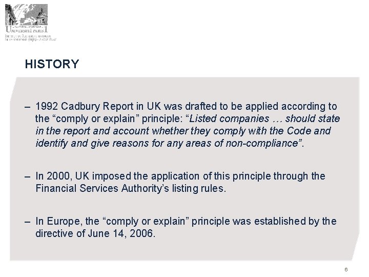 HISTORY – 1992 Cadbury Report in UK was drafted to be applied according to